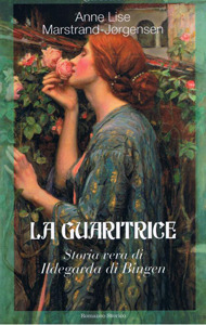 La Guaritrice. Storia vera di Ildegarda di Bingen by Anne Lise Marstrand-Jørgensen