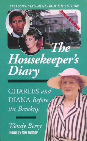 The Housekeeper's Diary: Charles and Diana Before the Breakup by Wendy Berry