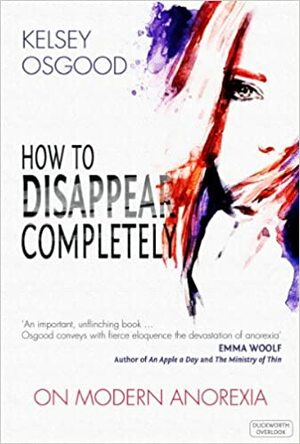 How to Disappear Completely by Kelsey Osgood