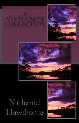 A Virtuoso's Collection by Nathaniel Hawthorne