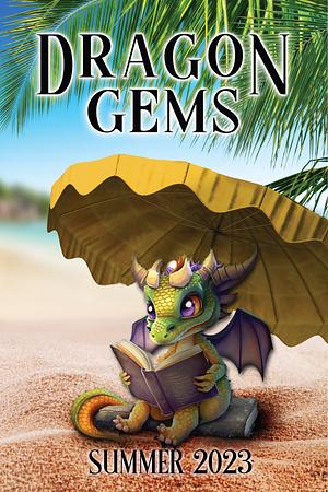 Dragon Gems: Summer 2023 by Water Dragon Publishing