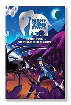 Night Zookeeper And The Spying Giraffes by Joshua Davidson