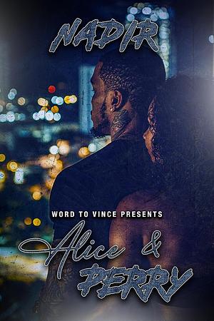 Alice and Perry: An Urban Love Story by Nadir