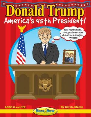 Donald Trump: America's 45th President by Carole Marsh