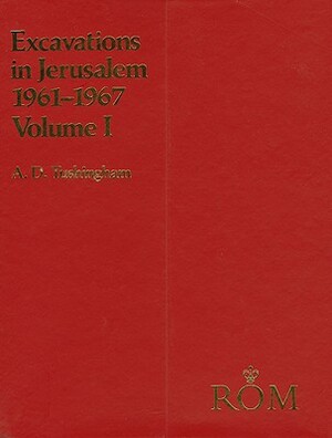 Excavations in Jerusalem 1961- by Joint Expedition Of The British School O, Royal Ontario Museum