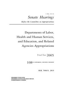 Departments of Labor, Health and Human Services, and Education, and related agencies appropriations for fiscal year 2005 by Committee on Appropriations (senate), United States Congress, United States Senate