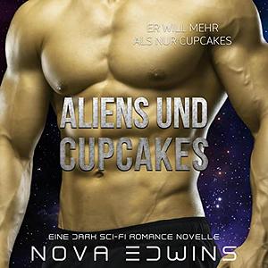 Aliens And Cupcakes by Aurora Caine, Nova Edwins