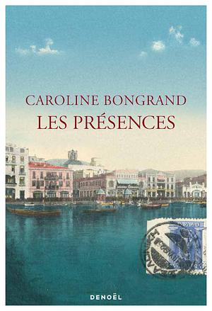 Les Présences by Caroline Bongrand