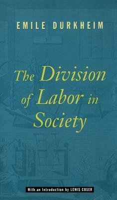 The Division of Labor in Society by Lewis A. Coser, Émile Durkheim