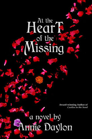 At the Heart of the Missing by Annie Daylon