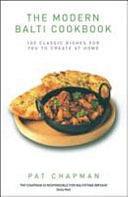 The Modern Balti Cookbook: 100 Classic Dishes for You to Create at Home by Pat Chapman