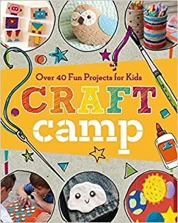 Craft Camp: Over 40 Fun Projects for Kids by Nathalie Mornu, Kajsa Kinsella