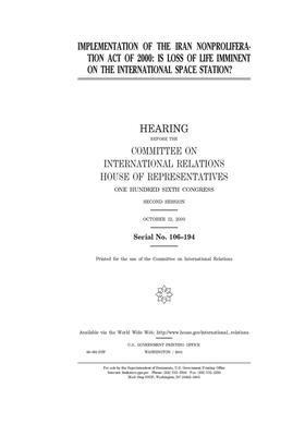 Implementation of the Iran Nonproliferation Act of 2000: is loss of life imminent on the International Space Station? by United S. Congress, Committee on International Rela (house), United States House of Representatives