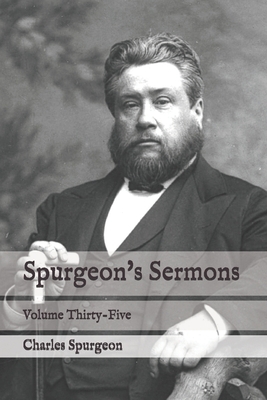 Spurgeon's Sermons: Volume Thirty-Five by Charles Spurgeon