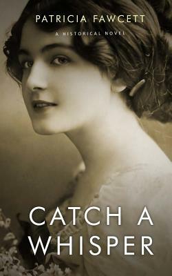 Catch a Whisper by Patricia Fawcett