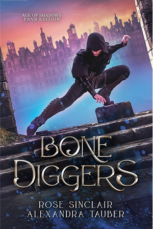 Bone Diggers by Rose Sinclair, Alexandra Tauber, Tiffany Rose