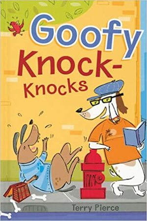 Goofy Knock-Knocks by Terry Pierce