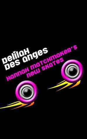 Hannah Matchmaker's New Skates by Delilah Des Anges