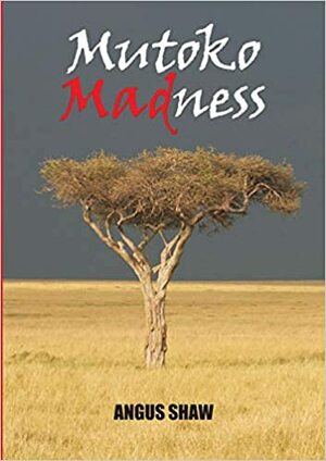 Mutoko Madness by Angus Shaw