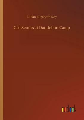 Girl Scouts at Dandelion Camp by Lillian Elizabeth Roy