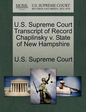 U.S. Supreme Court Transcript of Record Chaplinsky V. State of New Hampshire by 