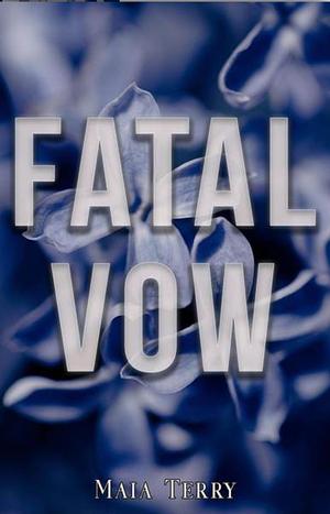 Fatal Vow by Maia Terry
