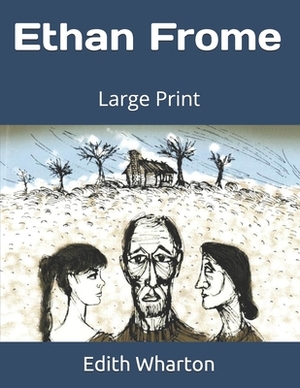 Ethan Frome: Large Print by Edith Wharton