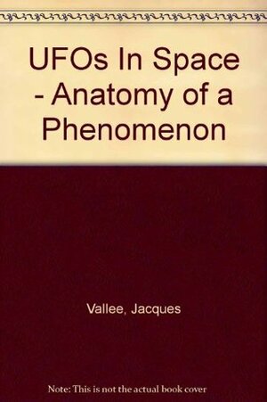 ANATOMY OF A PHENOMENON: UFO's in Space by Jacques Vallée