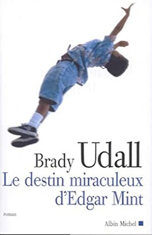Le Destin miraculeux d'Edgar Mint by Michel Lederer, Brady Udall