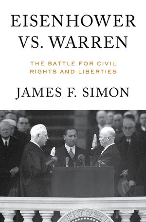 Eisenhower vs. Warren: The Battle for Civil Rights and Liberties by James F. Simon