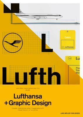 A5/05: Lufthansa and Graphic Design: Visual History of an Airplane by Karen Weiland, Jens Müller