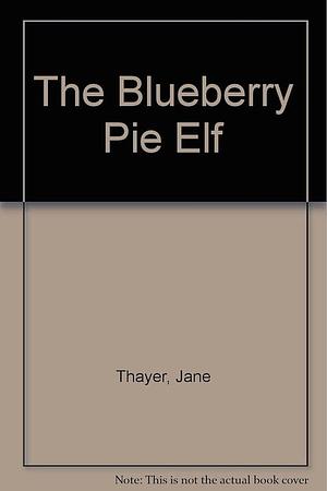 The Blueberry Pie Elf Standard Book by Science Research Associates, Jane Thayer, Jane Thayer