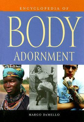 Encyclopedia of Body Adornment by Margo Demello