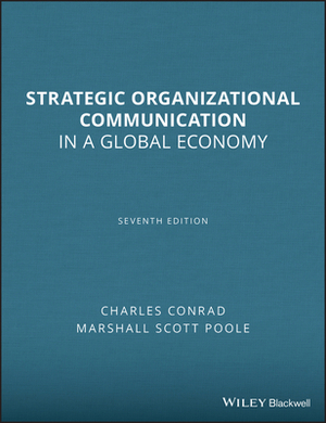 Strategic Organizational Communication: In a Global Economy by Charles Conrad, Marshall Scott Poole