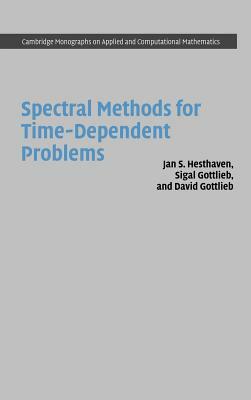 Spectral Methods for Time-Dependent Problems by Jan S. Hesthaven, David Gottlieb, Sigal Gottlieb