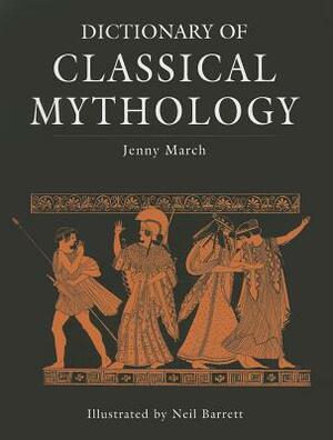 Dictionary of Classical Mythology by Jenny March