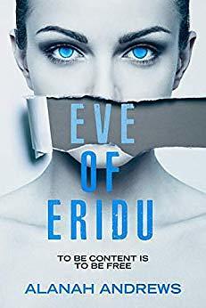 Eve of Eridu (Eridu Series Book #1): A YA dystopian novel by Alanah Andrews, Alanah Andrews