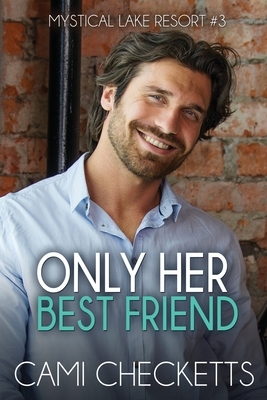 Only Her Best Friend by Cami Checketts