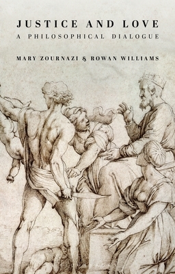 Justice and Love: A Philosophical Dialogue by Mary Zournazi, Rowan Williams
