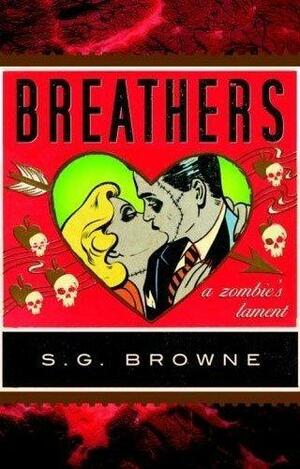 Breathers: A Zombie's Lament by S. G. Browne
