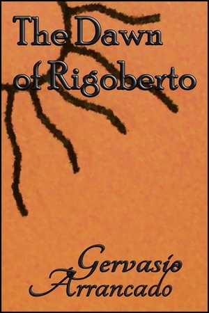 The Dawn of Rigoberto by Gervasio Arrancado