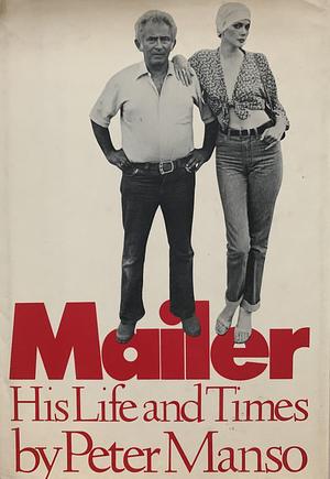 Mailer: His Life and Times by Peter Manso