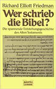Wer Schrieb Die Bibel?: Die Spannende Entstehungsgeschichte Des Alten Testaments by Richard Elliott Friedman
