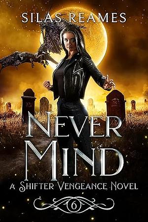 Never Mind by Silas Reames