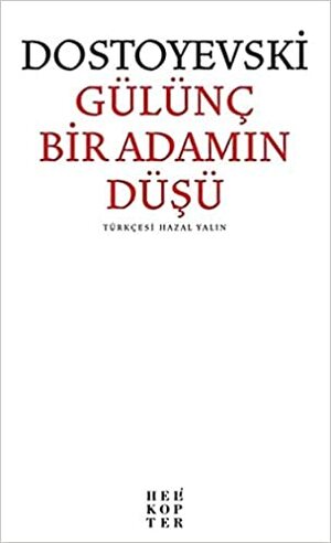 Gülünç Bir Adamın Düşü by Fyodor Dostoevsky