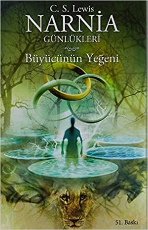 Narnia Günlükleri 1: Büyücünün Yeğeni by C.S. Lewis