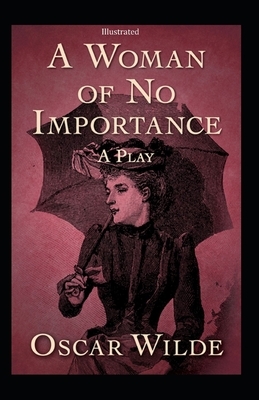 A Woman of No Importance Illustrated by Oscar Wilde