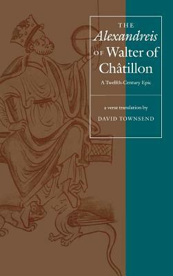 The "alexandreis" of Walter of Chatilon: A Twelfth-Century Epic by 