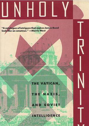 Unholy Trinity: The Vatican, the Nazis, and the Swiss Banks by Mark Aarons, John Loftus