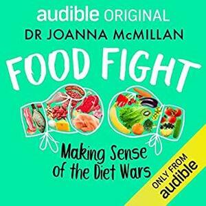 Food Fight: Making sense of the diet wars by Joanna McMillan